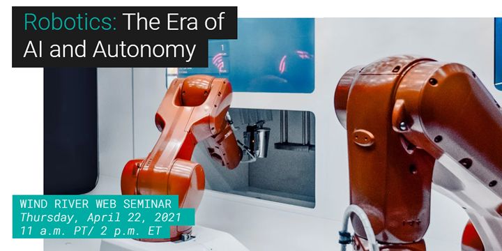 Upcoming WindRiver Webinar - ROBOTICS: THE ERA OF AI AND AUTONOMY